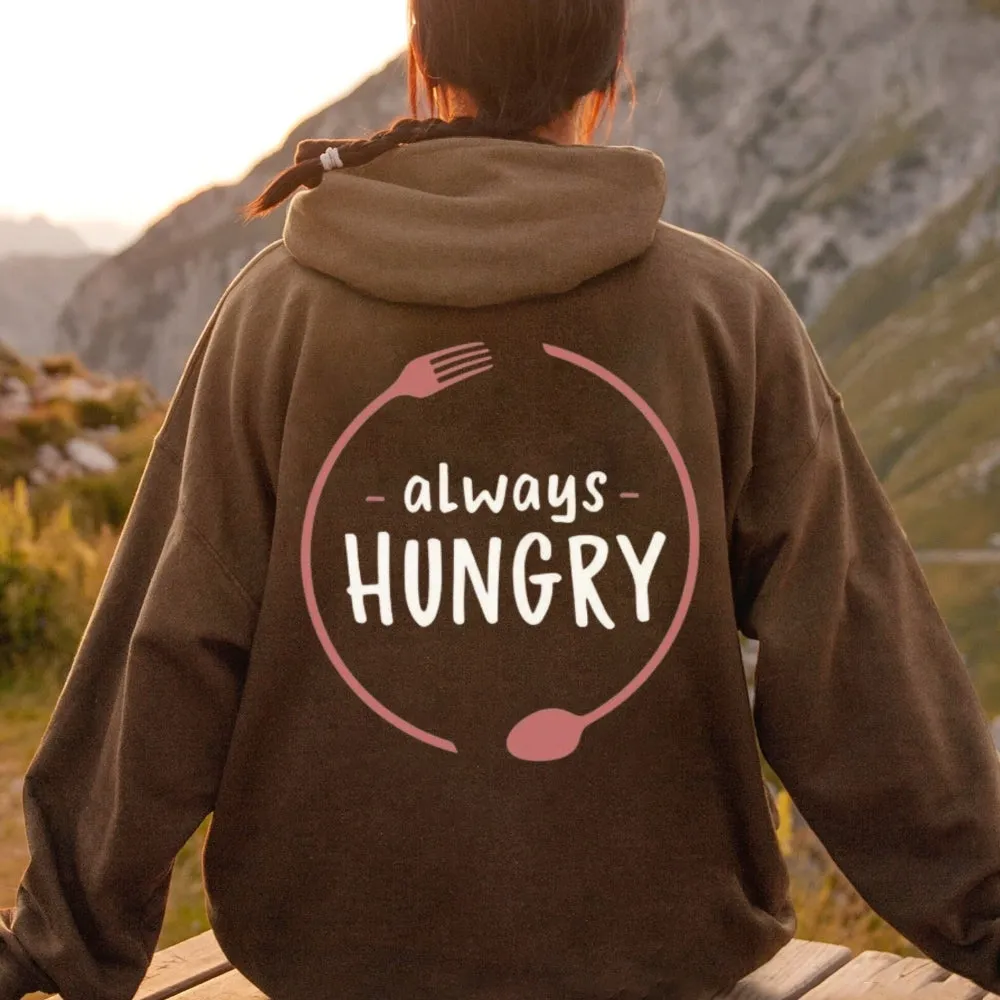 Women ALWAYS HUNGRY Graphic Hoodies