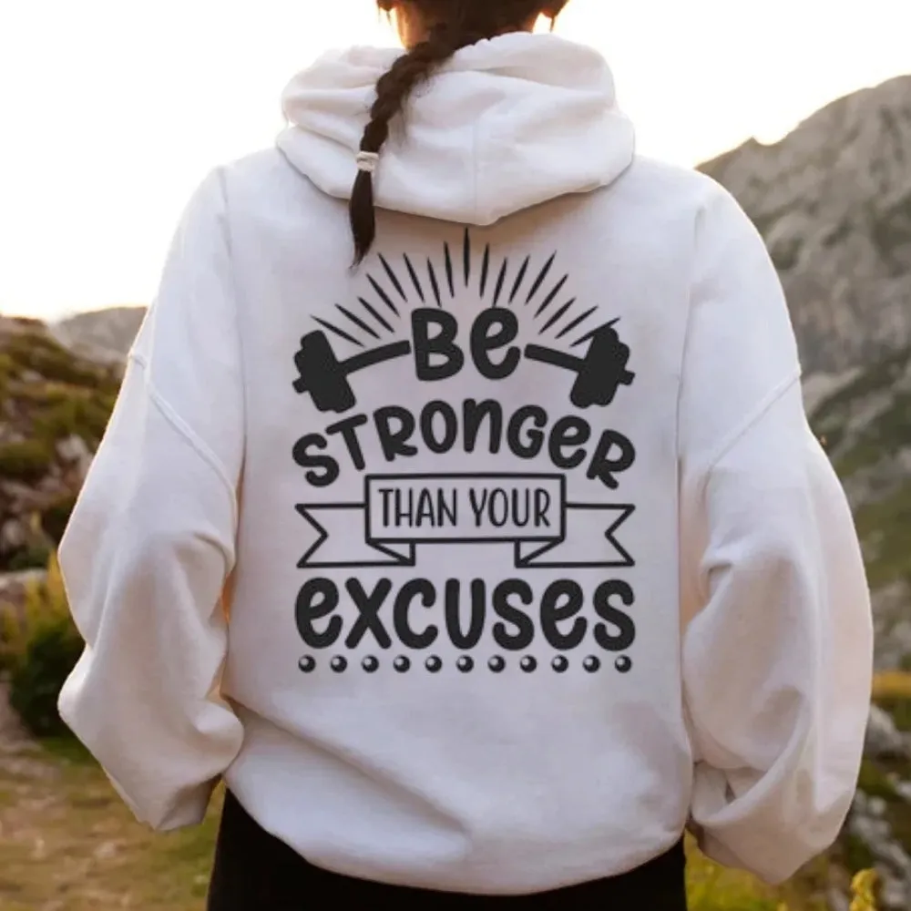 Women BE STRONGER THAN YOUR EXCUSES Graphic Hoodies