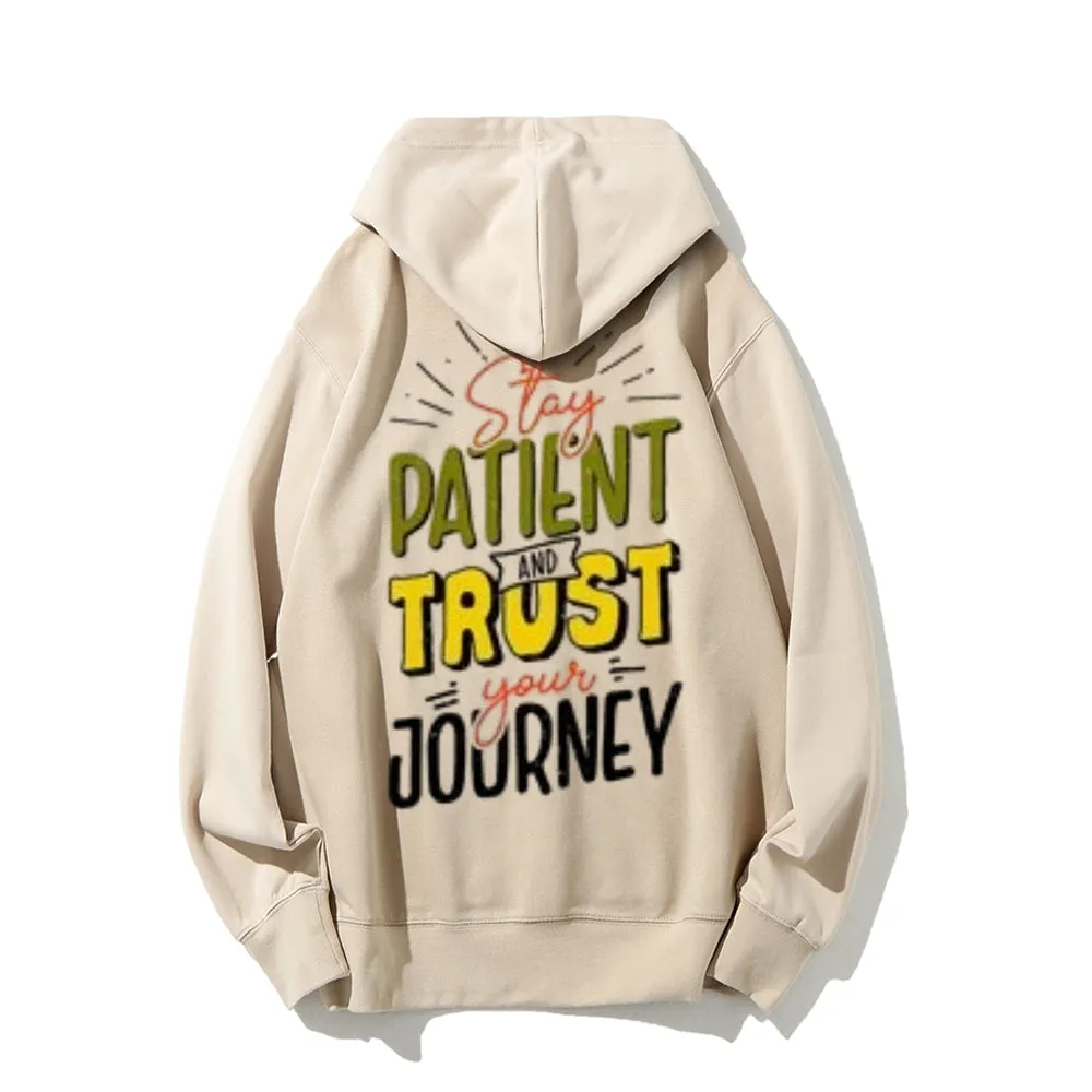 Women STAY PATIENT AND TRUST YOUR JOURNEY Graphic Hoodies