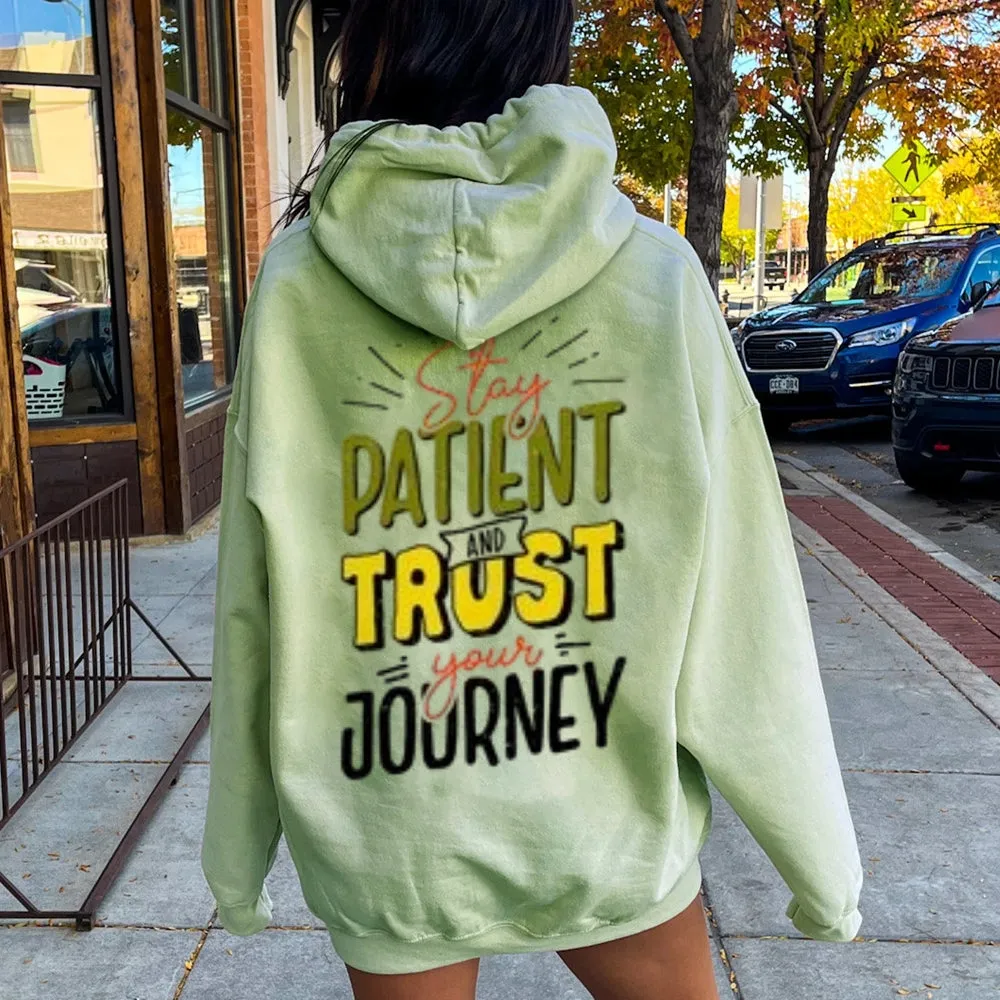 Women STAY PATIENT AND TRUST YOUR JOURNEY Graphic Hoodies