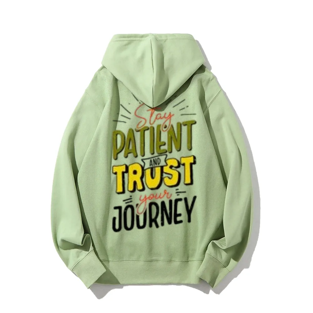 Women STAY PATIENT AND TRUST YOUR JOURNEY Graphic Hoodies